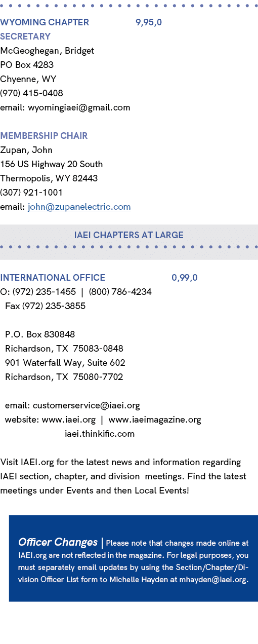  WYOMING Chapter 9,95,0 Secretary McGeoghegan, Bridget PO Box 4283 Chyenne, WY (970) 415 0408 email: wyomingiaei@gmai...