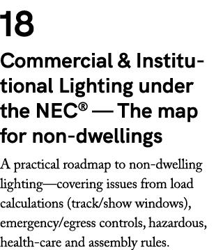 18 Commercial & Institutional Lighting under the NEC® — The map for non dwellings A practical roadmap to non dwelling...