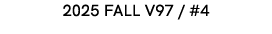 2025 FALL V97 / #4