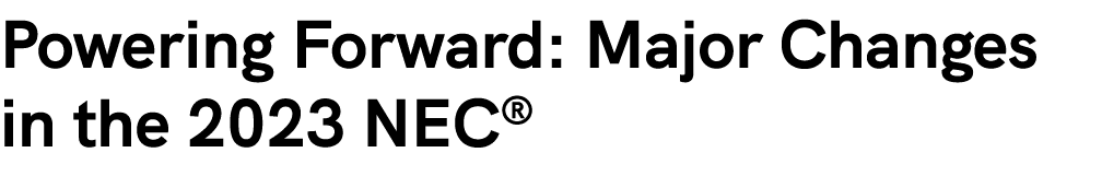 Powering Forward: Major Changes in the 2023 NEC®