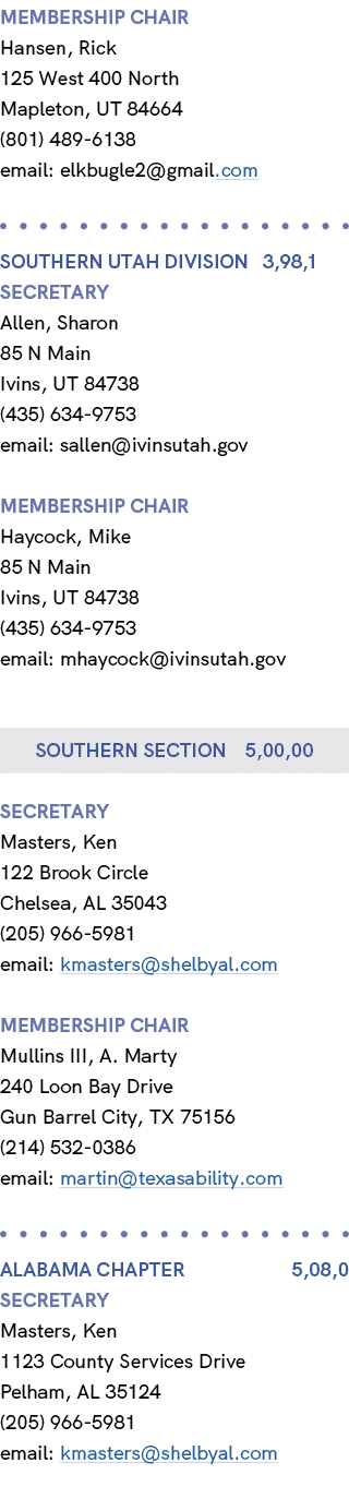 membership chair Hansen, Rick 125 West 400 North Mapleton, UT 84664 (801) 489 6138 email: elkbugle2@gmail.com SOUTHER...