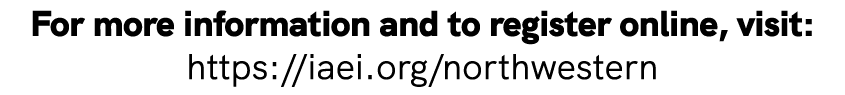 For more information and to register online, visit: https://iaei.org/northwestern