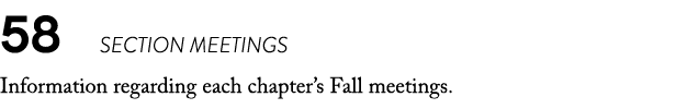 58 SECTION MEETINGS Information regarding each chapter’s Fall meetings. 
