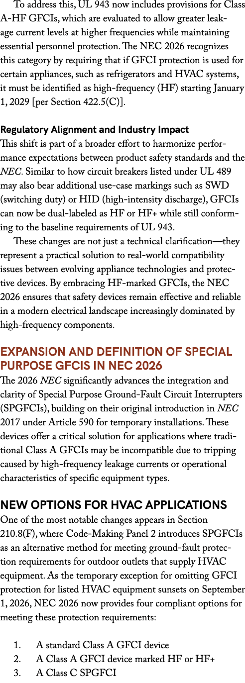 To address this, UL 943 now includes provisions for Class A HF GFCIs, which are evaluated to allow greater leakage cu...
