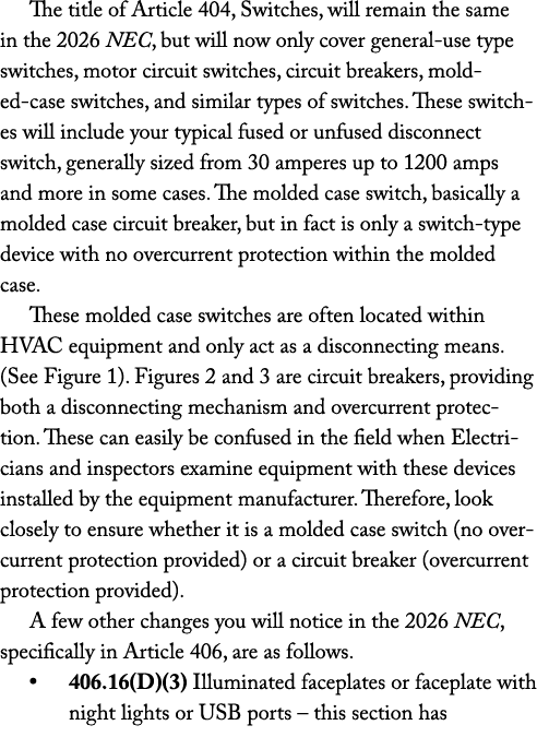 The title of Article 404, Switches, will remain the same in the 2026 NEC, but will now only cover general use type sw...