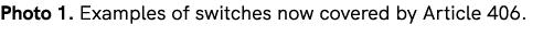 Photo 1. Examples of switches now covered by Article 406.