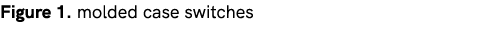 Figure 1. molded case switches 