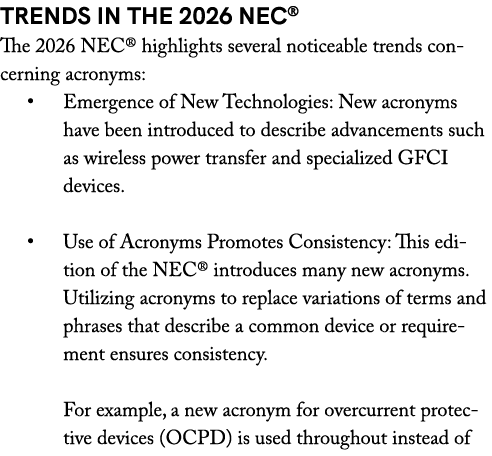 Trends in the 2026 NEC® The 2026 NEC® highlights several noticeable trends concerning acronyms: • Emergence of New Te...