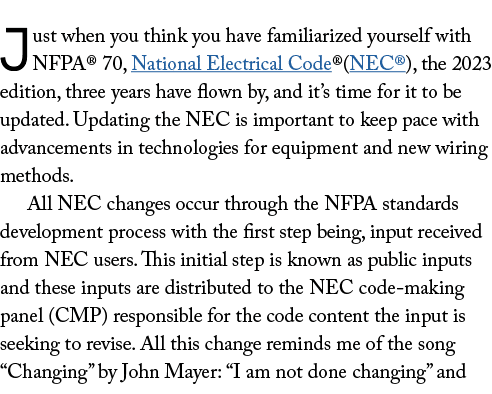 Just when you think you have familiarized yourself with NFPA® 70, National Electrical Code®(NEC®), the 2023 edition, ...