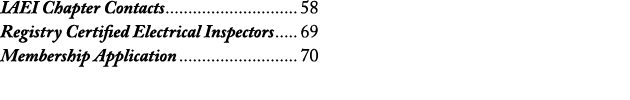 IAEI Chapter Contacts 58 Registry Certified Electrical Inspectors 69 Membership Application 70