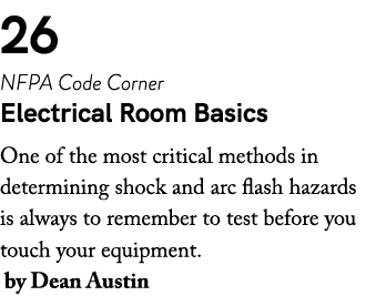 26 NFPA Code Corner Electrical Room Basics One of the most critical methods in determining shock and arc flash hazard...