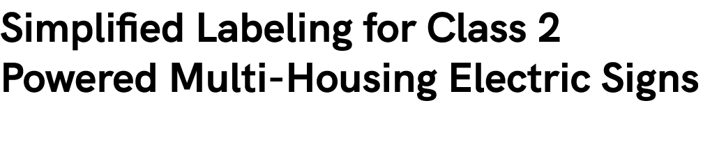 Simplified Labeling for Class 2 Powered Multi Housing Electric Signs