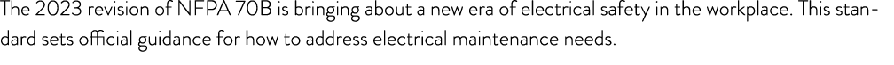 The 2023 revision of NFPA 70B is bringing about a new era of electrical safety in the workplace. This standard sets o...