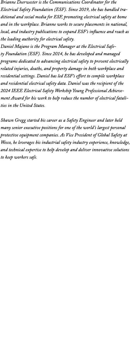 Brianne Deerwester is the Communications Coordinator for the Electrical Safety Foundation (ESF). Since 2019, she has ...