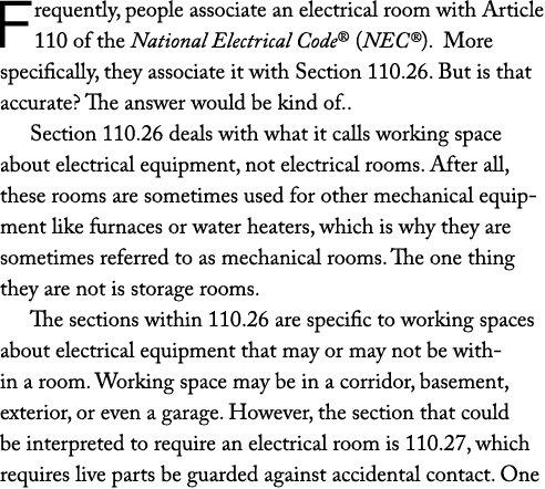 Frequently, people associate an electrical room with Article 110 of the National Electrical Code® (NEC®). More specif...
