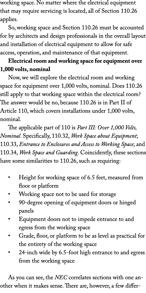 working space. No matter where the electrical equipment that may require servicing is located, all of Section 110.26 ...