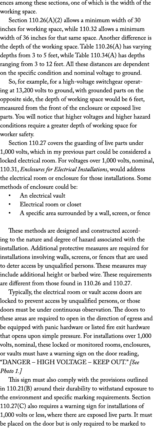 ences among these sections, one of which is the width of the working space. Section 110.26(A)(2) allows a minimum wid...