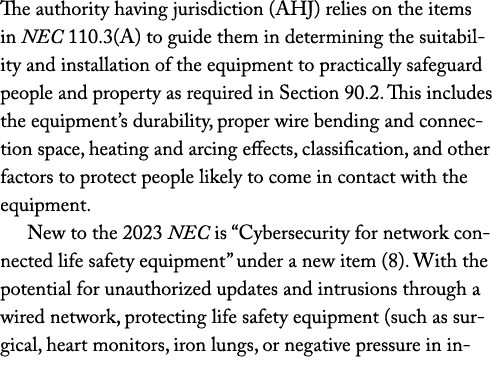 The authority having jurisdiction (AHJ) relies on the items in NEC 110.3(A) to guide them in determining the suitabil...