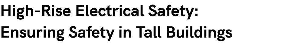 High Rise Electrical Safety: Ensuring Safety in Tall Buildings