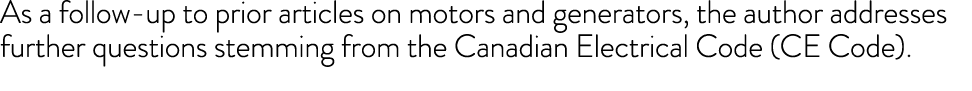 As a follow up to prior articles on motors and generators, the author addresses further questions stemming from the C...