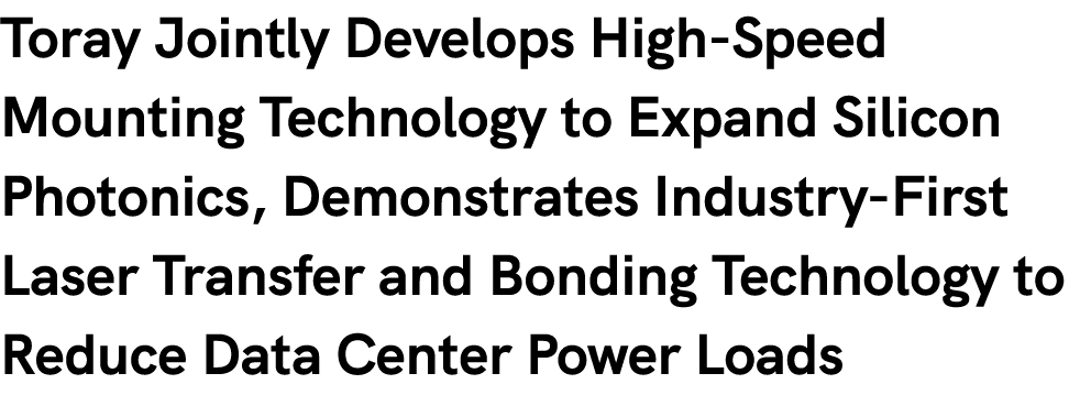 Toray Jointly Develops High Speed Mounting Technology to Expand Silicon Photonics, Demonstrates Industry First Laser ...