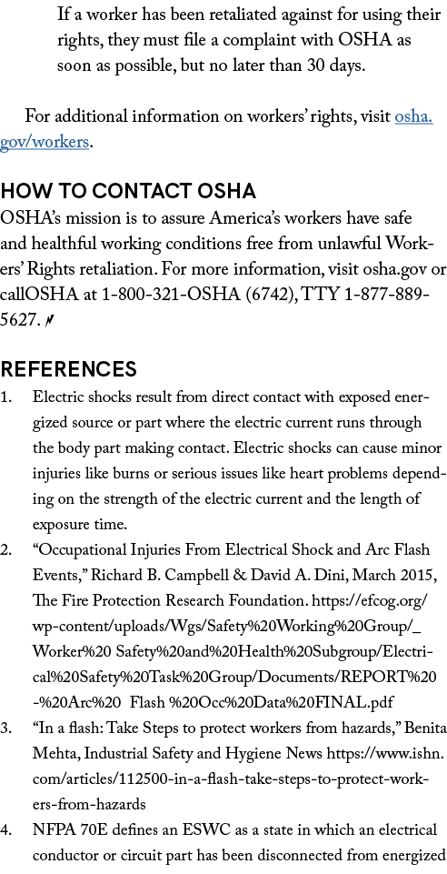 If a worker has been retaliated against for using their rights, they must file a complaint with OSHA as soon as possi...
