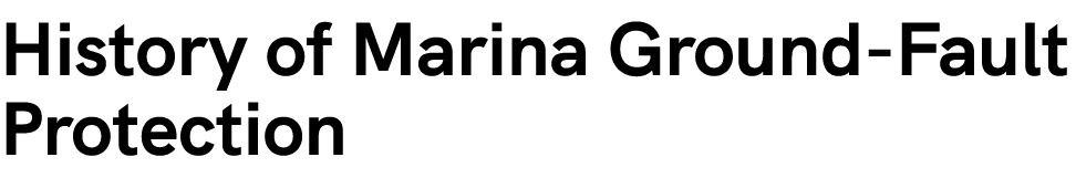 History of Marina Ground Fault Protection