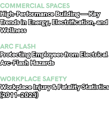 COMMERCIAL SPACES High Performance Building — Key Trends in Energy, Electrification, and Wellness ARC FLASH Protectin...