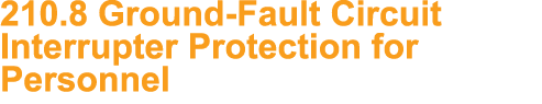 210.8 Ground Fault Circuit Interrupter Protection for Personnel
