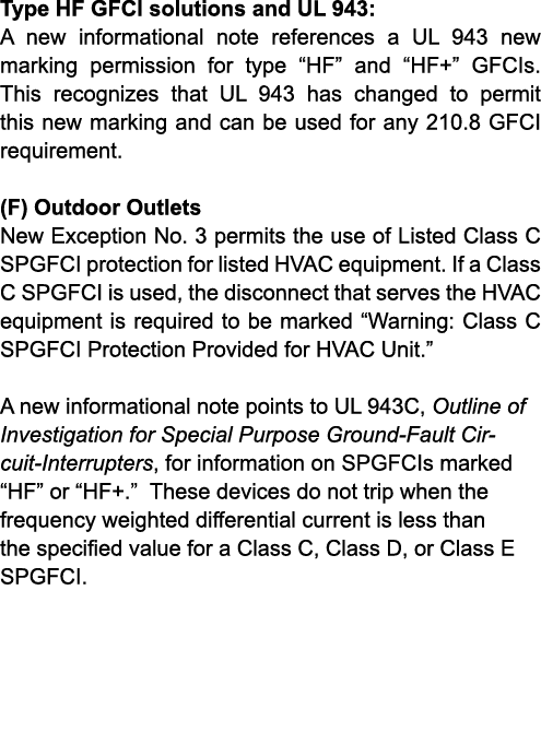 Type HF GFCI solutions and UL 943: A new informational note references a UL 943 new marking permission for type “HF” ...