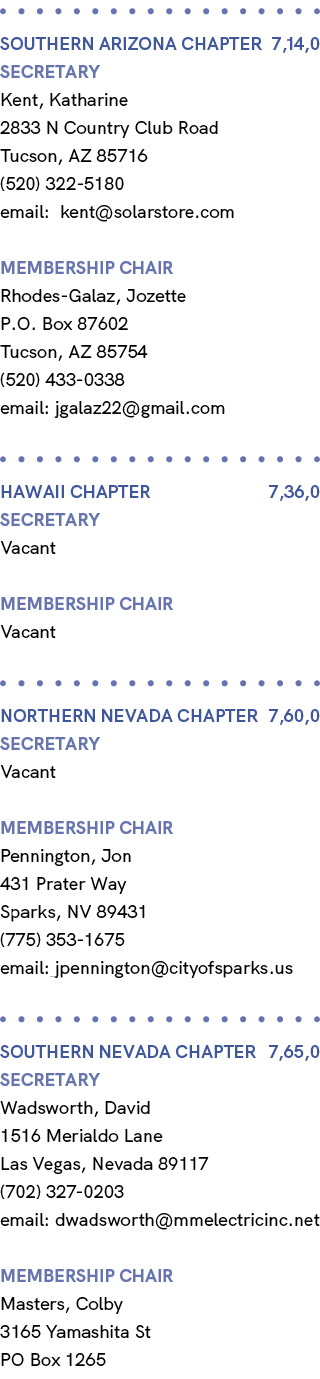  SOUTHERN ARIZONA Chapter 7,14,0 Secretary Kent, Katharine 2833 N Country Club Road Tucson, AZ 85716 (520) 322 5180 e...