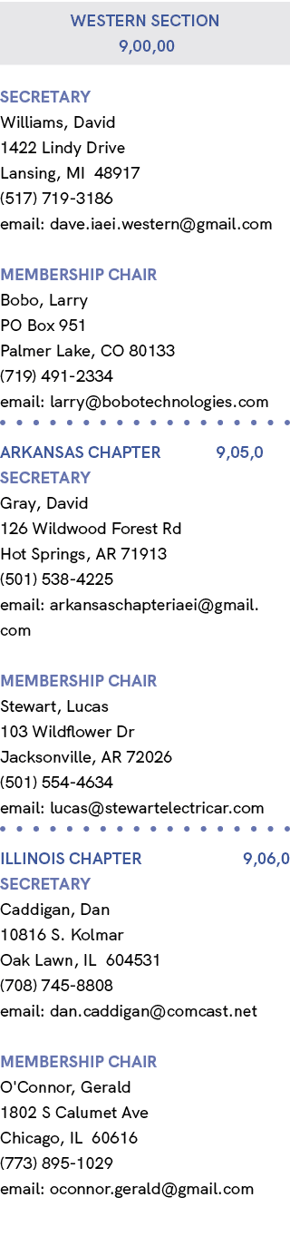 Western section 9,00,00 Secretary Williams, David 1422 Lindy Drive Lansing, MI 48917 (517) 719 3186 email: dave.iaei....