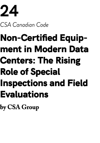 24 CSA Canadian Code Non Certified Equipment in Modern Data Centers: The Rising Role of Special Inspections and Field...