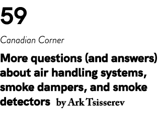 59 Canadian Corner More questions (and answers) about air handling systems, smoke dampers, and smoke detectors by Ark...