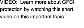VIDEO: Learn more about GFCI protection by watching this short video on this important topic