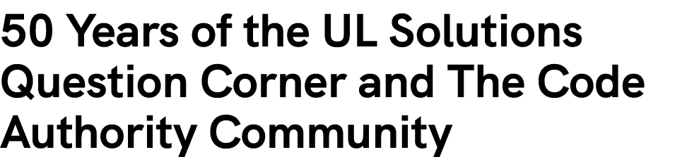 50 Years of the UL Solutions Question Corner and The Code Authority Community 