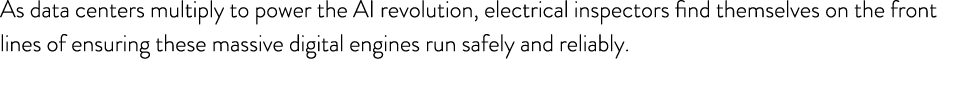 As data centers multiply to power the AI revolution, electrical inspectors find themselves on the front lines of ensu...