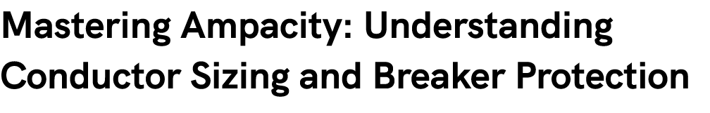 Mastering Ampacity: Understanding Conductor Sizing and Breaker Protection