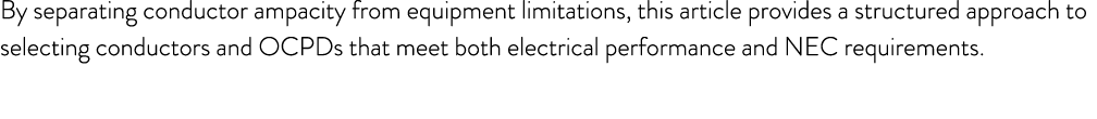By separating conductor ampacity from equipment limitations, this article provides a structured approach to selecting...