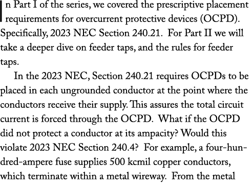 In Part I of the series, we covered the prescriptive placement requirements for overcurrent protective devices (OCPD)...