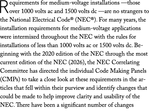 Requirements for medium voltage installations —those over 1000 volts ac and 1500 volts dc —are no strangers to the Na...