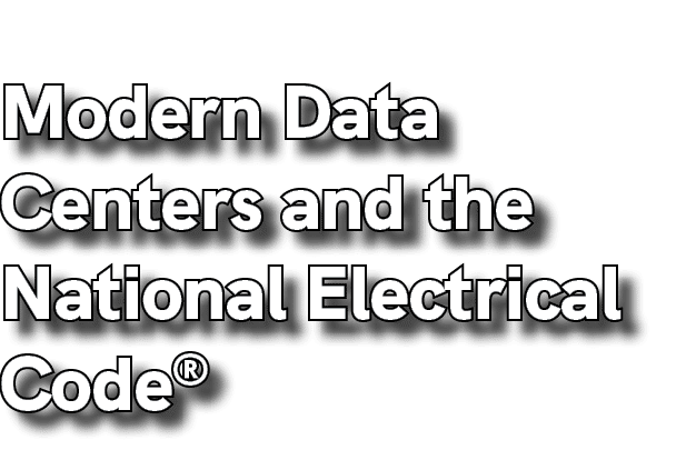 Modern Data Centers and the National Electrical Code®