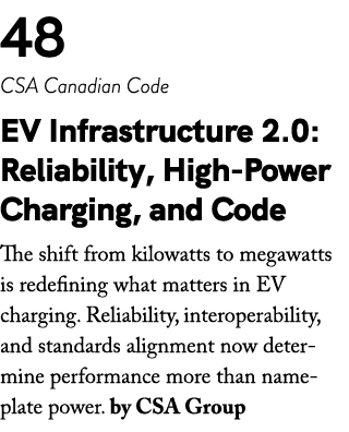48 CSA Canadian Code EV Infrastructure 2.0: Reliability, High Power Charging, and Code The shift from kilowatts to me...
