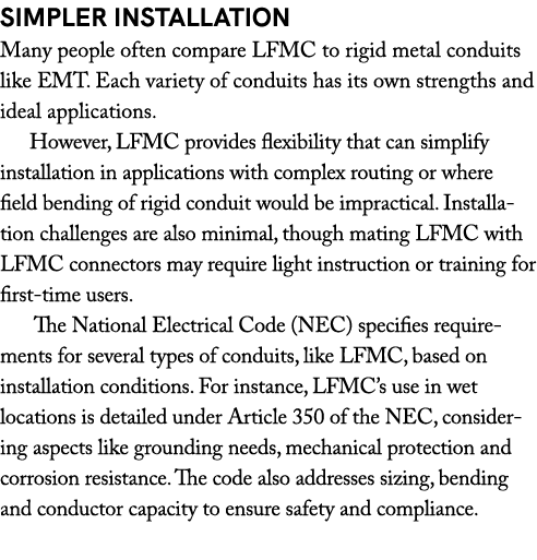 Simpler Installation Many people often compare LFMC to rigid metal conduits like EMT. Each variety of conduits has it...