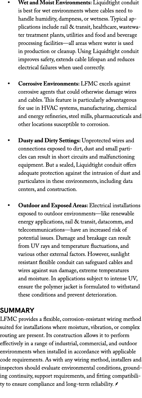 • Wet and Moist Environments: Liquidtight conduit is best for wet environments where cables need to handle humidity, ...