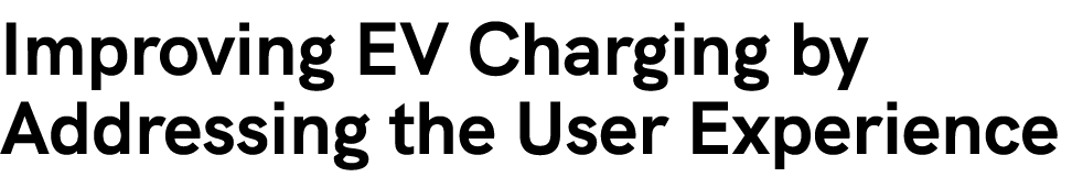 Improving EV Charging by Addressing the User Experience 