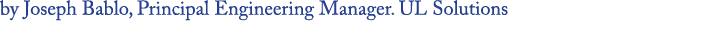 by Joseph Bablo, Principal Engineering Manager. UL Solutions
