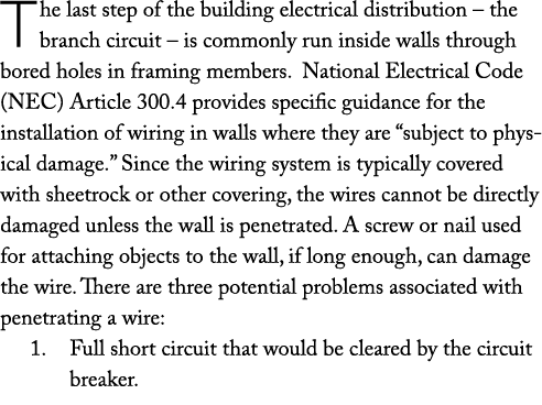 The last step of the building electrical distribution – the branch circuit – is commonly run inside walls through bor...