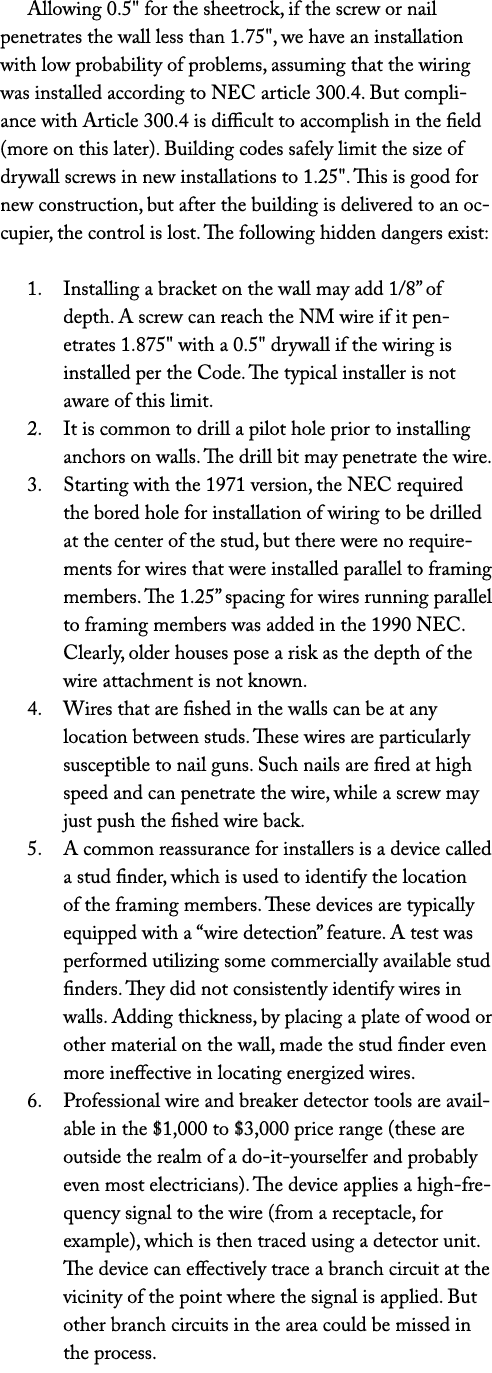 Allowing 0.5\“ for the sheetrock, if the screw or nail penetrates the wall less than 1.75\", we have an installation ...