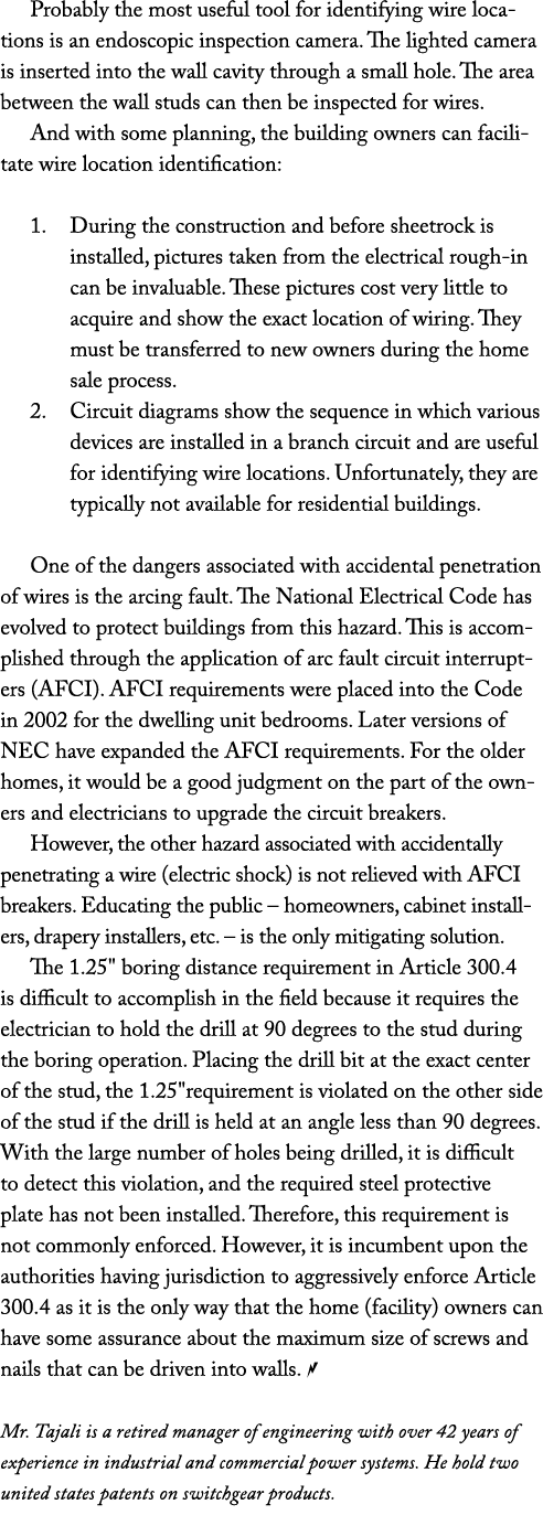 Probably the most useful tool for identifying wire locations is an endoscopic inspection camera. The lighted camera i...